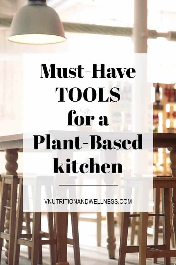 Must-Have Tools for a Plant-Based Kitchen 