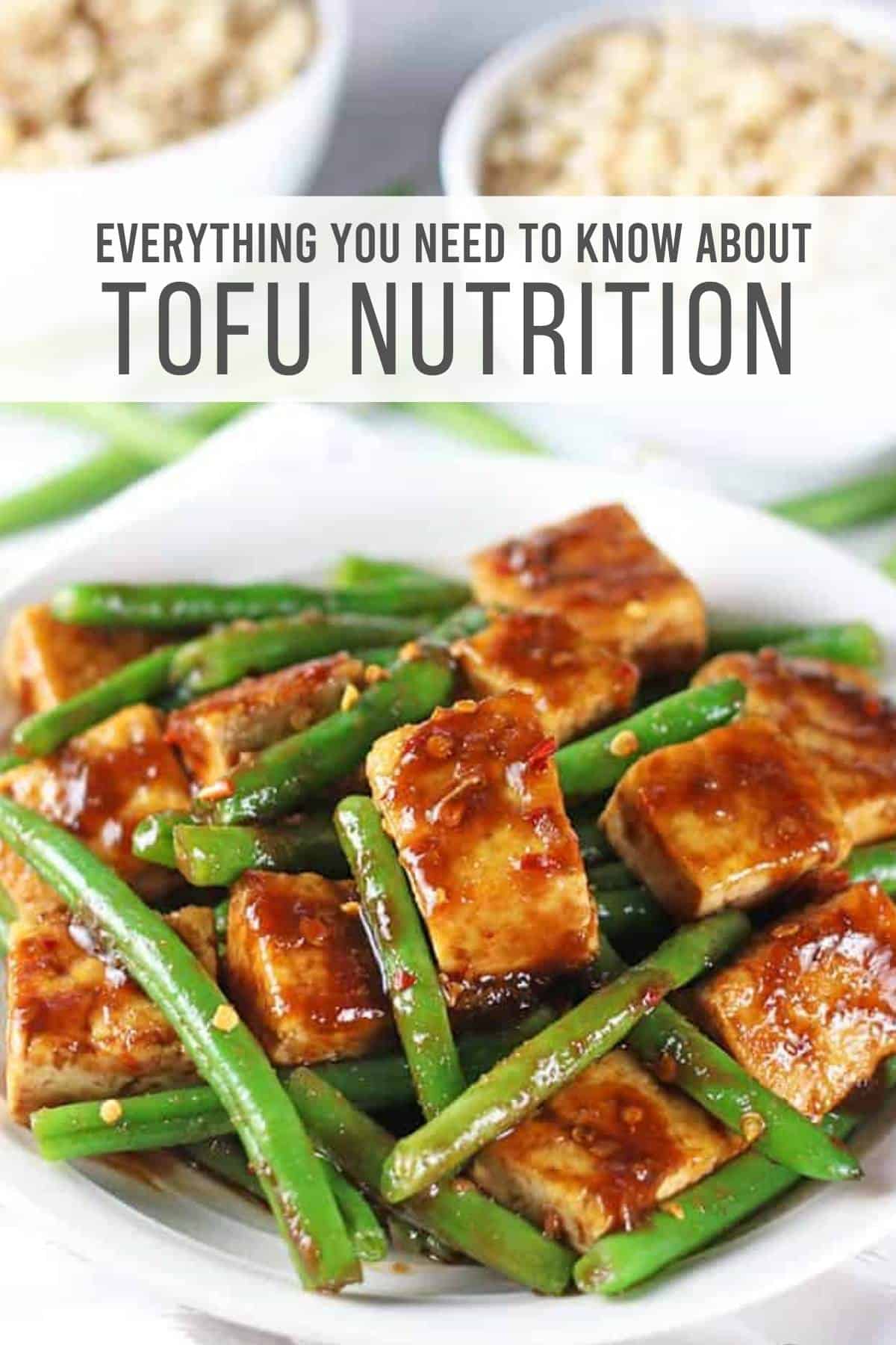 split image with photo of plain tofu and a photo of a tofu green bean stir fry with block text reading "everything you need to know about tofu nutrition"